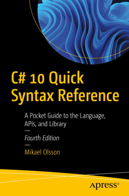 Mikael Olsson - C# 10 Quick Syntax Reference: A Pocket Guide to the Language, APIs, and Library