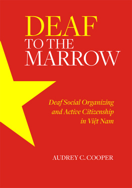 Audrey C. Cooper Deaf to the Marrow: Deaf Social Organizing and Active Citizenship in Việt Nam