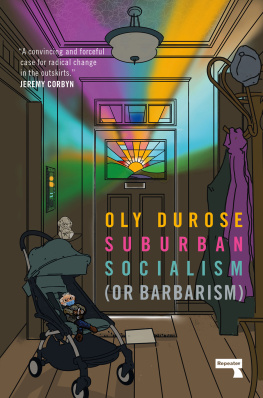 Oly Durose Suburban Socialism: (Or Barbarism)