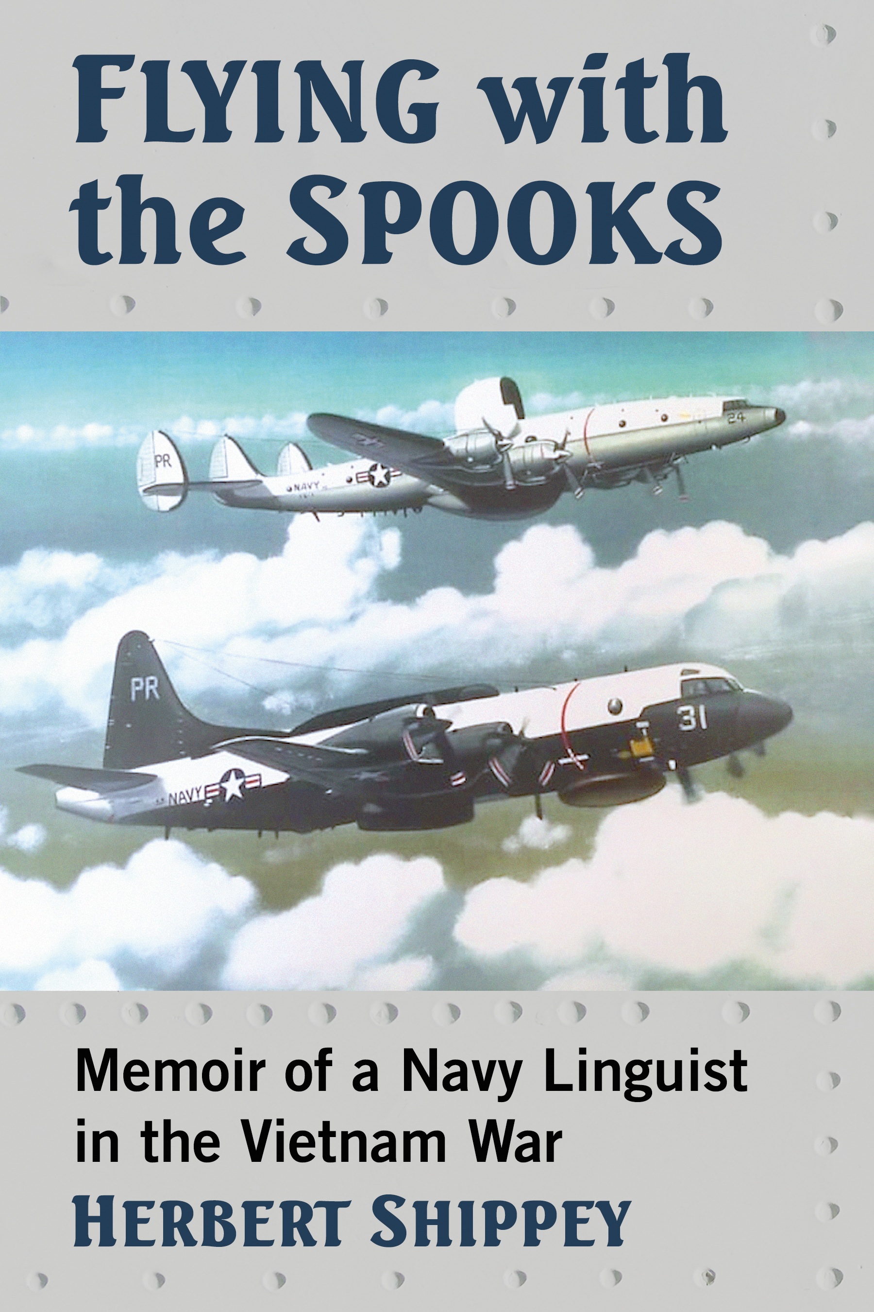 Flying with the Spooks Flying with the Spooks Memoir of a Navy Linguist in - photo 1