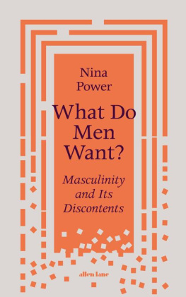 Nina Power What Do Men Want? Masculinity and Its Discontents