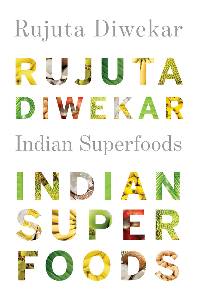 Indian Superfoods Indian Superfoods Rujuta Diwekar westland ltd 61 II - photo 1