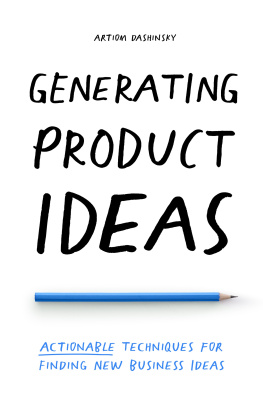 Artiom Dashinsky Generating Product Ideas — Actionable Techniques for Finding New Business Ideas