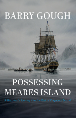 Barry Gough Possessing Meares Island - A Historians Journey into the Past of Clayoquot Sound