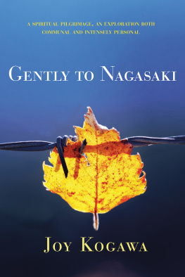 Joy Kogawa - Gently to Nagasaki - A Spiritual Pilgrimage, An Exploration Both Communal and Intensely Personal