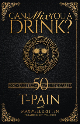 T-PAIN - Can I Mix You a Drink? - 50 Cocktails from my Life and Career