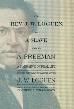 J. W. Loguen - The Rev. J. W. Loguen, as a Slave and as a Freeman - A Narrative of Real Life Including Previously Uncollected Letters