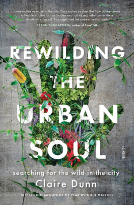 Claire Dunn Rewilding the Urban Soul - Searching for the Wild in the City