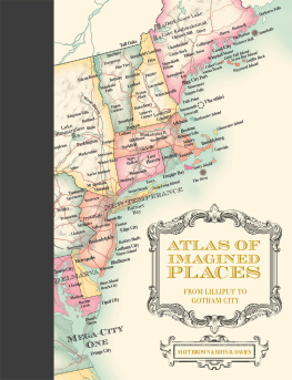 Matt Brown - The Atlas of Imagined Places - From Lilliput to Gotham City