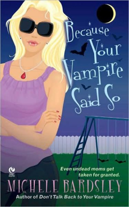 Michele Bardsley Because Your Vampire Said So (Broken Heart, Oklahoma, Book 3)