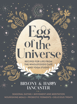 Bryony Lancaster - Egg of the Universe: From the community kitchen cafe and yoga studio