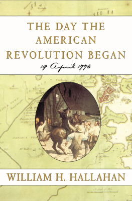 William H. Hallahan - The Day the American Revolution Began : 19 April 1775