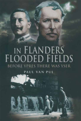 Paul Van Pul - In Flanders Flooded Fields: Before Ypres There was Yser