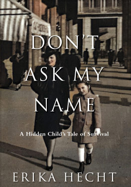 Erika Hecht - Dont Ask My Name - A Hidden Childs Tale of Survival