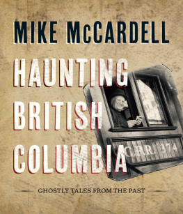 Mike McCardell Haunting British Columbia - Ghostly Tales from the Past