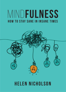 Helen Nicholson Mindfulness: How to Stay Sane in an Insane World