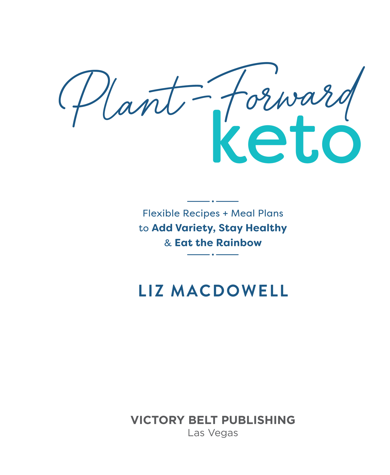 Plant-Forward Keto Flexible Recipes and Meal Plans to Add Variety Stay Healthy Eat the Rainbow - image 1