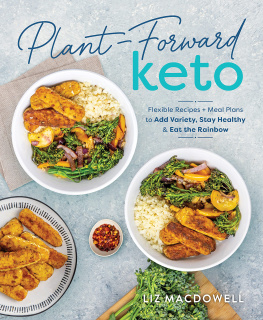 MacDowell - Plant-Forward Keto: Flexible Recipes and Meal Plans to Add Variety, Stay Healthy & Eat the Rainbow