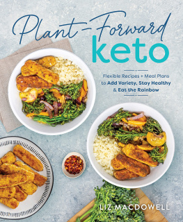 MacDowell Plant-Forward Keto: Flexible Recipes and Meal Plans to Add Variety, Stay Healthy & Eat the Rainbow