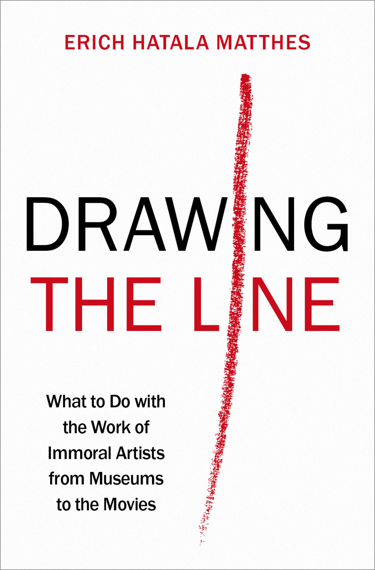 Drawing the Line - What to Do with the Work of Immoral Artists from Museums to the Movies - image 1