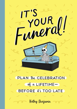 Kathy Benjamin - Its Your Funeral! Plan the Celebration of a Lifetime - Before Its Too Late