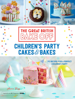 Annie Rigg - Great British Bake Off: Childrens Party Cakes & Bakes