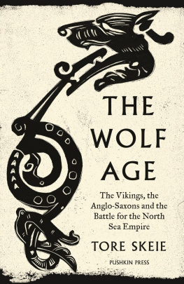 Tore Skeie The Wolf Age: The Vikings, the Anglo-Saxons and the Battle for the North Sea Empire