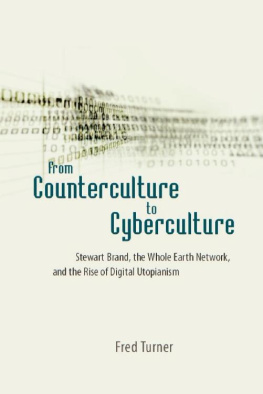 Fred Turner - From Counterculture to Cyberculture: Stewart Brand, the Whole Earth Network, and the Rise of Digital Utopianism