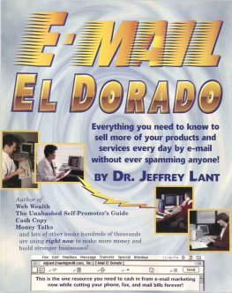 Jeffrey Lant - Email El Dorado: EVERYTHING YOU NEED TO KNOW TO SELL MORE OF YOUR PRODUCTS AND SERVICES EVERY DAY BY E-MAIL