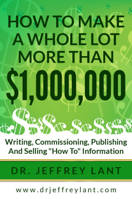 Lant - How to make a whole lot more than $1,000, 000 writing, commissioning, publishing and selling how to information