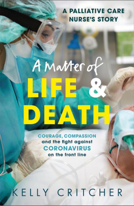 Kelly Critcher - A Matter of Life and Death: Courage, compassion and the fight against coronavirus - a palliative care nurses story