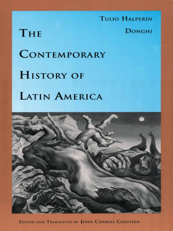 THE CONTEMPORARY HISTORY OF LATIN AMERICA A BOOK IN THE SERIES LATIN AMERICA - photo 1