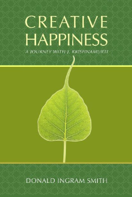 Donald Ingram Smith - Creative Happiness: A Journey with J. Krishnamurti