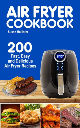 Hollister Air Fryer Cookbook: 200 Fast, Easy and Delicious Air Fryer Recipes