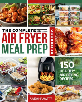 Sarah Watts The Complete Air Fryer Meal Prep Cookbook: 150 Healthy Air Frying Recipes