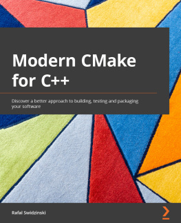 Rafal Swidzinski - Modern CMake for C++: Discover a better approach to building, testing and packaging your software