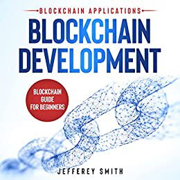 Blockchain DevelopmentBlockchain Applications Blockchain Guide for Beginners - photo 1