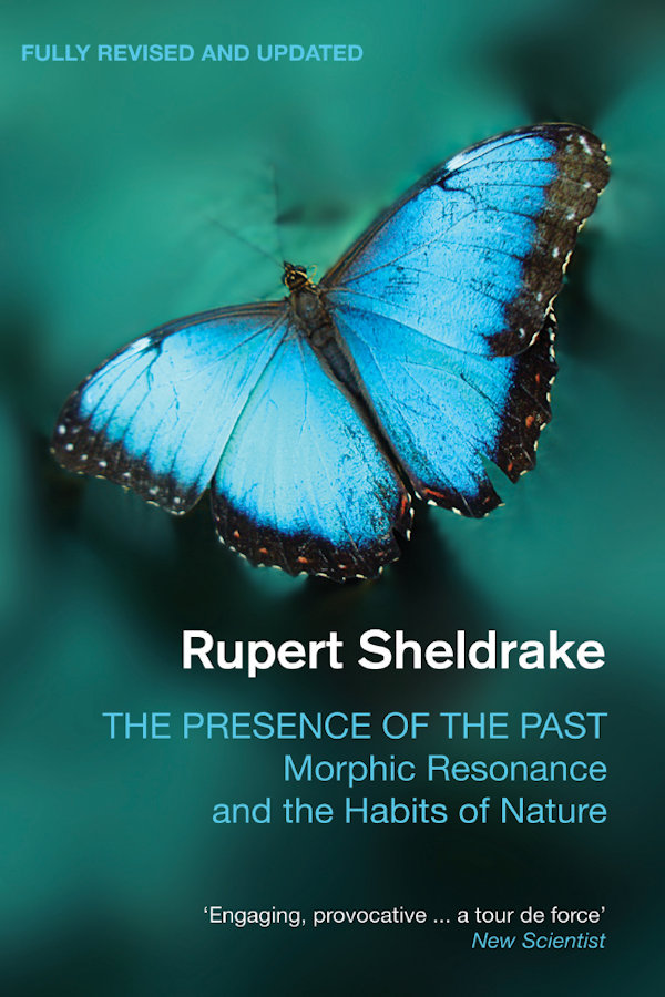 OTHER BOOKS BY RUPERT SHELDRAKE A New Science of Life 1981 2009 The - photo 1