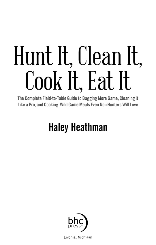 Edited by Hannah Ryder Proofread by Anna Heiar Hunt It Clean It Cook It - photo 2