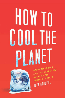 Jeff Goodell - How to Cool the Planet: Geoengineering and the Audacious Quest to Fix Earths Climate