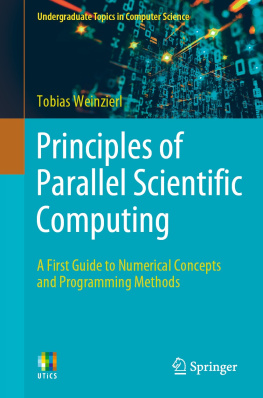 Tobias Weinzierl Principles of Parallel Scientific Computing: A First Guide to Numerical Concepts and Programming Methods (Undergraduate Topics in Computer Science)