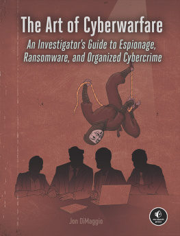 Jon DiMaggio - The Art of Cyberwarfare: An Investigators Guide to Espionage, Ransomware, and Organized Cybercrime