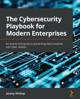 Jeremy Wittkop - The Cybersecurity Playbook for Modern Enterprises: An end-to-end guide to preventing data breaches and cyber attacks
