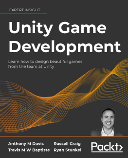 Anthony Davis Unity Game Development: Learn how to design beautiful games from the team at Unity