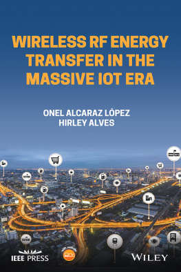 Hirley Alves - Wireless RF Energy Transfer in the Massive IoT Era: Towards Sustainable Zero-energy Networks (IEEE Press)