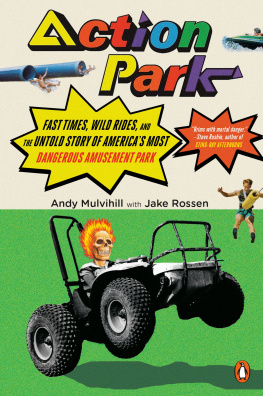 Andy Mulvihill Action Park: Fast Times, Wild Rides, and the Untold Story of Americas Most Dangerous Amusement Park