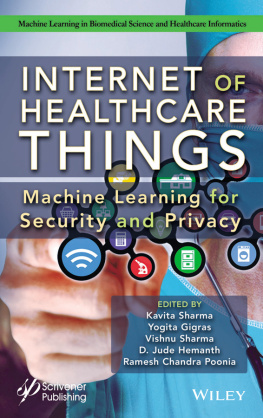 Kavita Sharma (editor) - Internet of Healthcare Things: Machine Learning for Security and Privacy (Machine Learning in Biomedical Science and Healthcare Informatics)