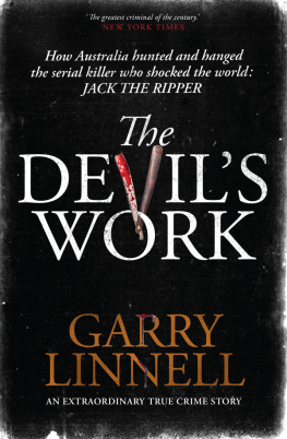 Garry Linnell - The Devils Work: Australias Jack the Ripper and the serial murders that shocked the world