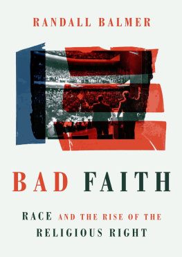 Randall Balmer - Bad Faith: Race and the Rise of the Religious Right