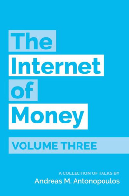 Andreas M. Antonopoulos - The Internet of Money Volume Three: A collection of talks by Andreas M. Antonopoulos